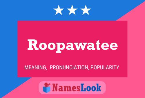 Roopawatee 名字海报