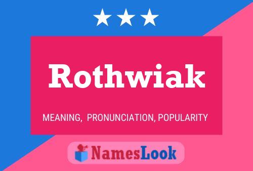 Rothwiak 名字海报