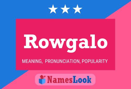 Rowgalo 名字海报