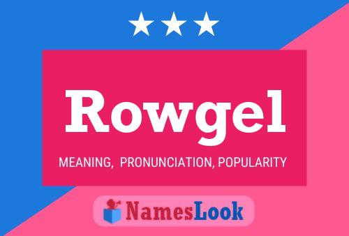 Rowgel 名字海报