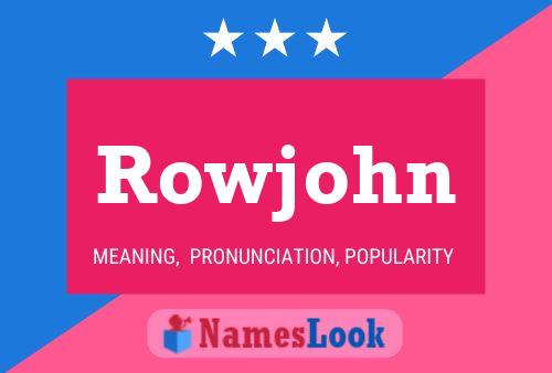 Rowjohn 名字海报