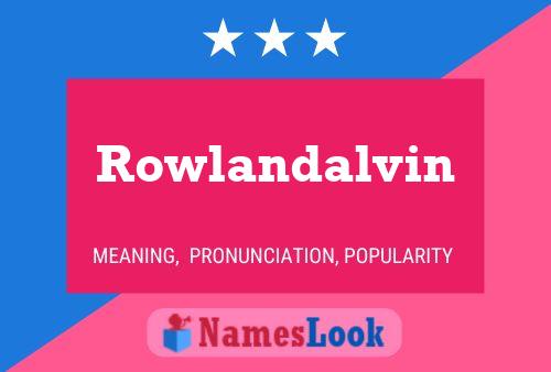 Rowlandalvin 名字海报