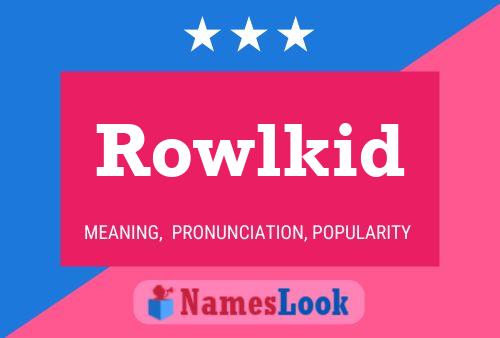 Rowlkid 名字海报