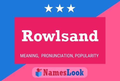 Rowlsand 名字海报