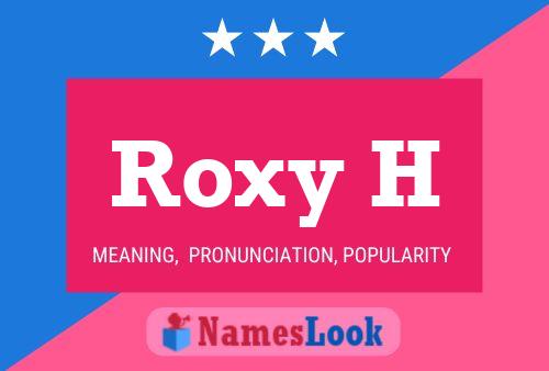 Roxy H 名字海报