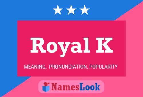 Royal K 名字海报