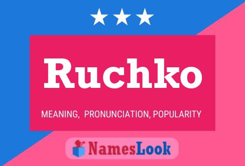 Ruchko 名字海报