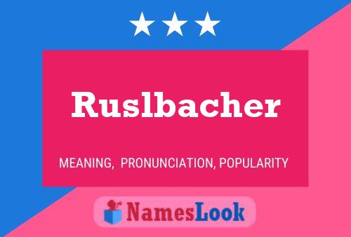 Ruslbacher 名字海报