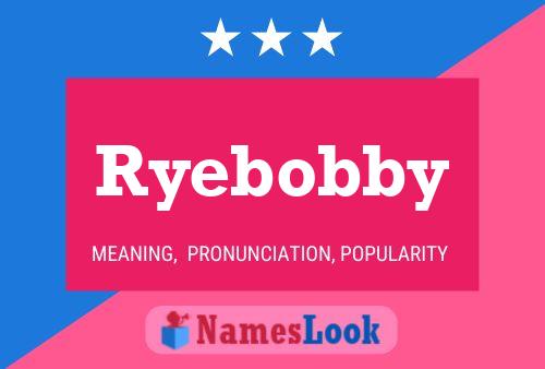 Ryebobby 名字海报