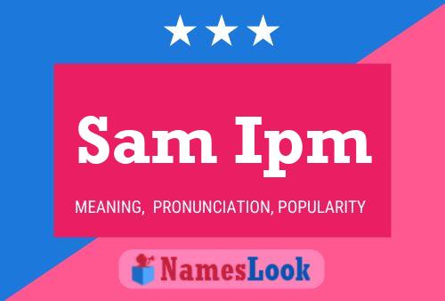 Sam Ipm 名字海报