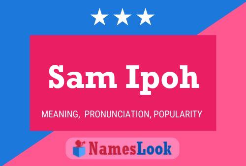 Sam Ipoh 名字海报