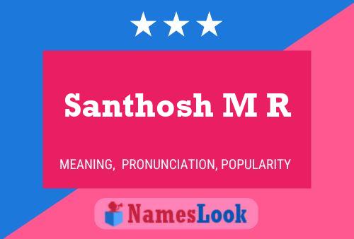 Santhosh M R 名字海报