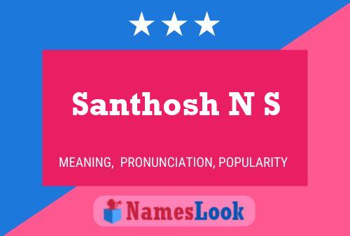 Santhosh N S 名字海报