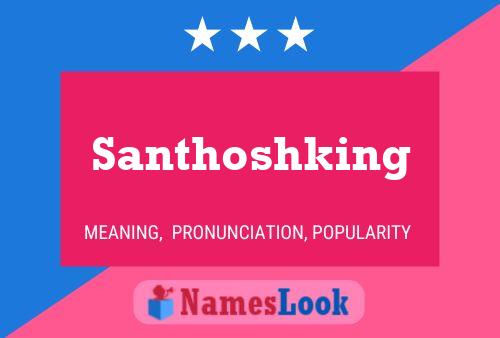 Santhoshking 名字海报