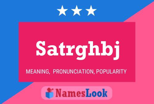 Satrghbj 名字海报