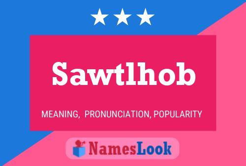 Sawtlhob 名字海报