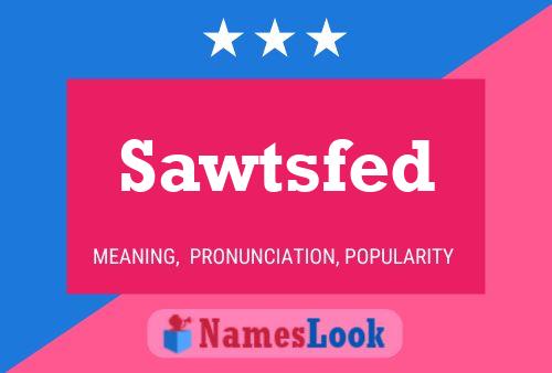 Sawtsfed 名字海报