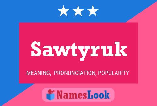 Sawtyruk 名字海报