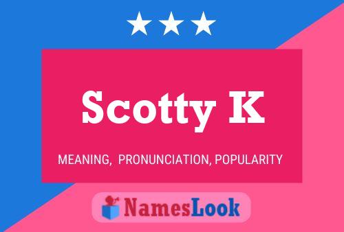 Scotty K 名字海报