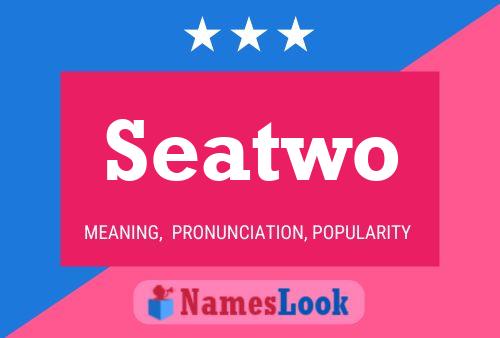 Seatwo 名字海报