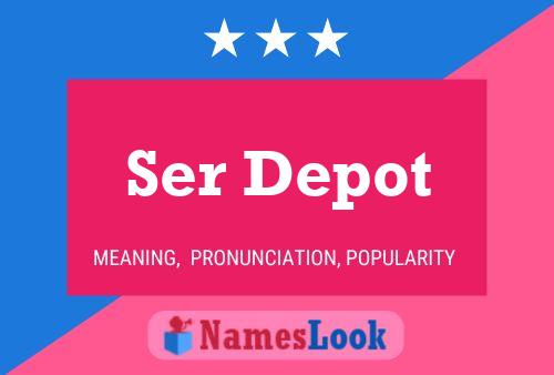 Ser Depot 名字海报