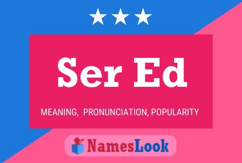 Ser Ed 名字海报