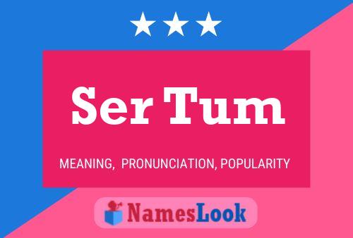 Ser Tum 名字海报