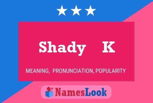 Shady    K 名字海报