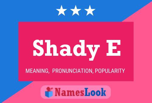 Shady E 名字海报