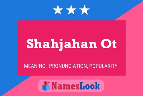 Shahjahan Ot 名字海报