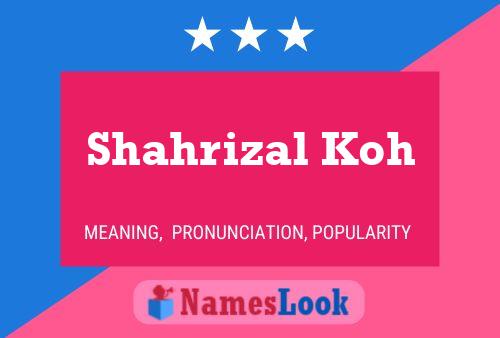 Shahrizal Koh 名字海报