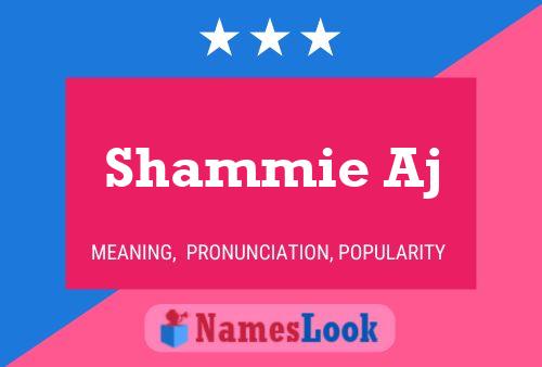 Shammie Aj 名字海报