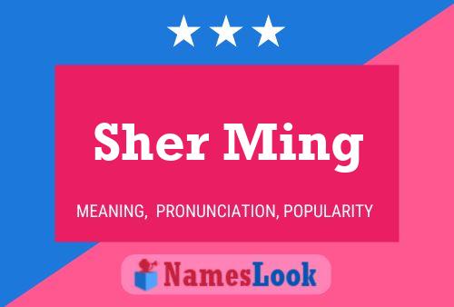 Sher Ming 名字海报