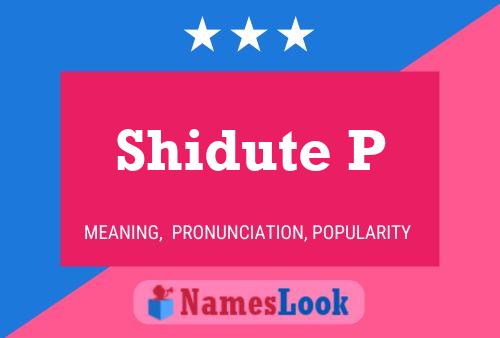 Shidute P 名字海报