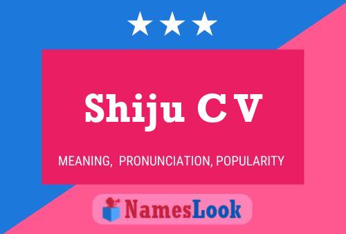 Shiju C V 名字海报