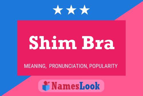 Shim Bra 名字海报