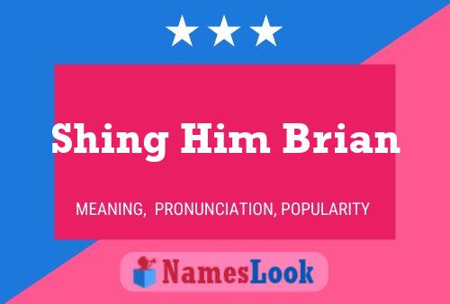 Shing Him Brian 名字海报