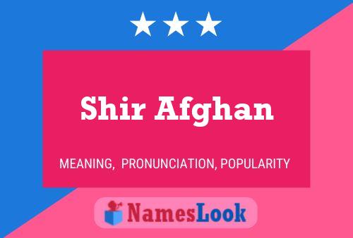 Shir Afghan 名字海报