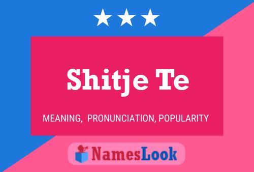 Shitje Te 名字海报