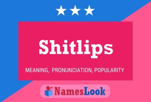 Shitlips 名字海报