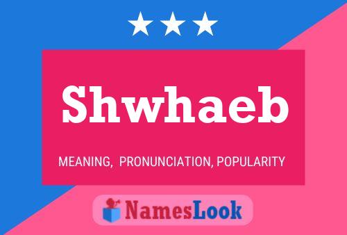 Shwhaeb 名字海报