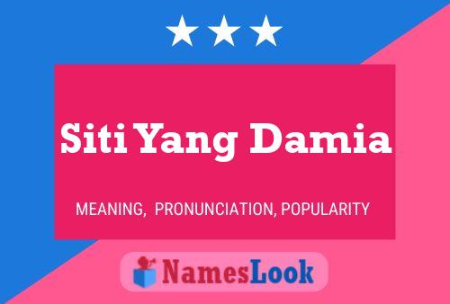 Siti Yang Damia 名字海报