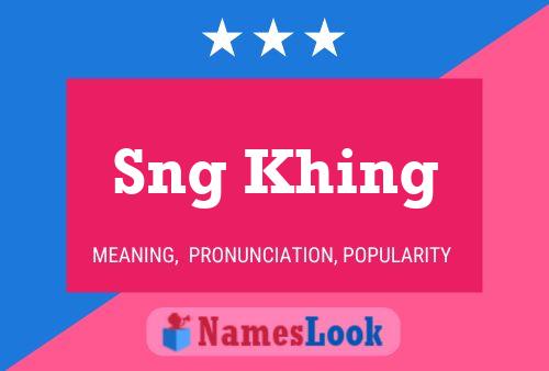 Sng Khing 名字海报