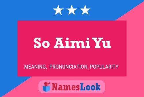 So Aimi Yu 名字海报