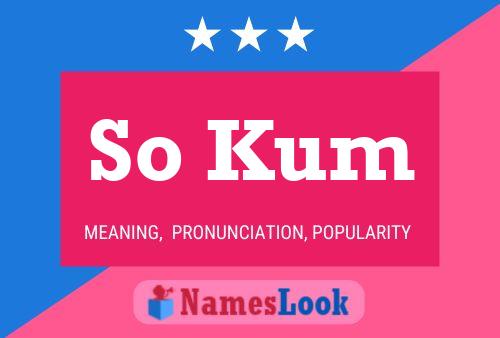 So Kum 名字海报