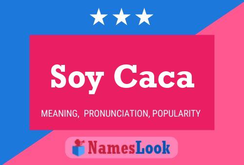 Soy Caca 名字海报