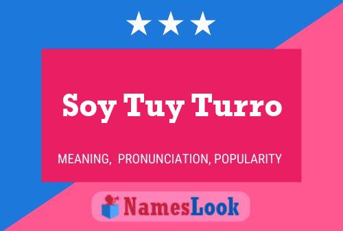 Soy Tuy Turro 名字海报