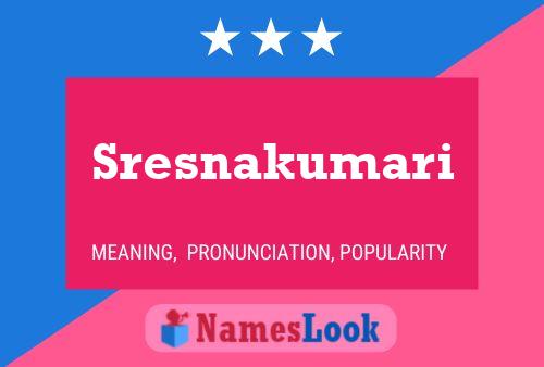 Sresnakumari 名字海报