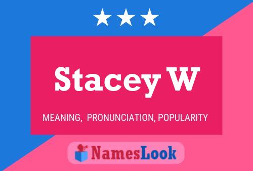 Stacey W 名字海报