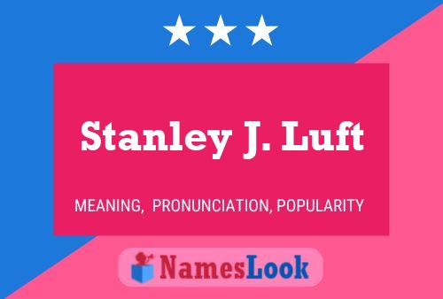 Stanley J. Luft 名字海报